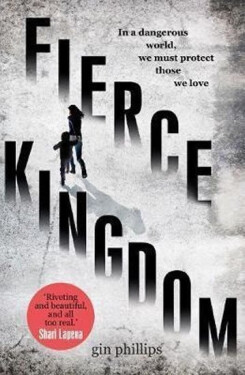 Fierce Kingdom, 1. vydání - Gin Phillips