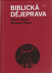 Biblická dějeprava - Miloslav Hájek