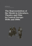 The Representation of The Shoah in Literature, Theatre and Film in Central and