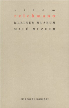 Kleines Museum Malé muzeum Vilém Reichmann