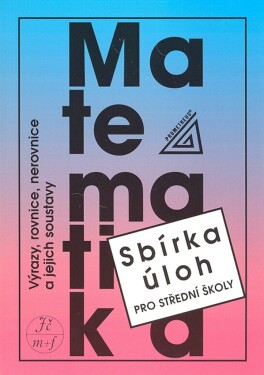 Matematika Sbírka úloh pro střední školy