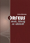 Orfeus muž, který se ohlédl Mikulejský Kristian