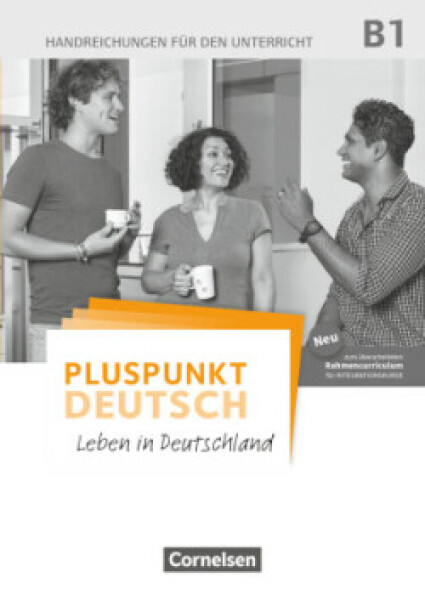 Pluspunkt Deutsch - Leben in Deutschland. B1: Gesamtband. Handreichungen für den Unterricht