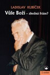 Vůle Boží - zbožná fráze? - Ladislav Kubíček