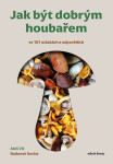 Jak být dobrým houbařem - Radomír Socha