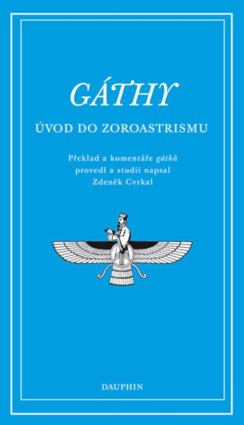 Gáthy - Úvod do zoroastrismu - Zdeněk Cvrkal