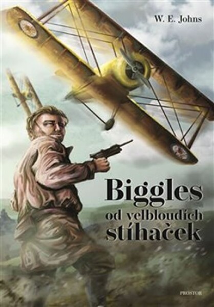 Biggles od velbloudích stíhaček, 1. vydání - William Earl Johns