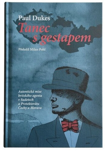 Tanec s gestapem - Autentická mise britského agenta v Sudetech a Protektorátu Čechy a Morava - Paul Dukes