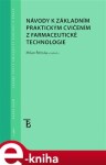 Návody k základním praktickým cvičením z farmaceutické technologie - Milan Řehula e-kniha