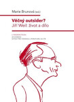 Věčný outsider? Jiří Weil: život a dílo - Marie Brunová