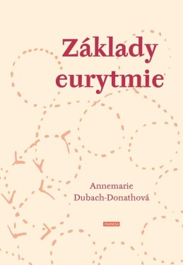 Základy eurytmie - Annemarie Dubach-Donathová