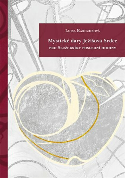 Mystické dary Ježíšova Srdce - Luisa Karczubová