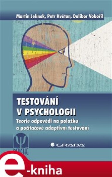 Testování v psychologii. Teorie odpovědi na položku a počítačové adaptivní testování - Martin Jelínek e-kniha