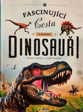 Dinosauři - Fascinující cesta do pravěku, 1. vydání - Miguel A. a Rodríguez Cerro