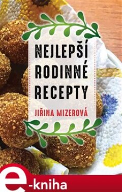 Nejlepší rodinné recepty - Jiřina Mizerová e-kniha