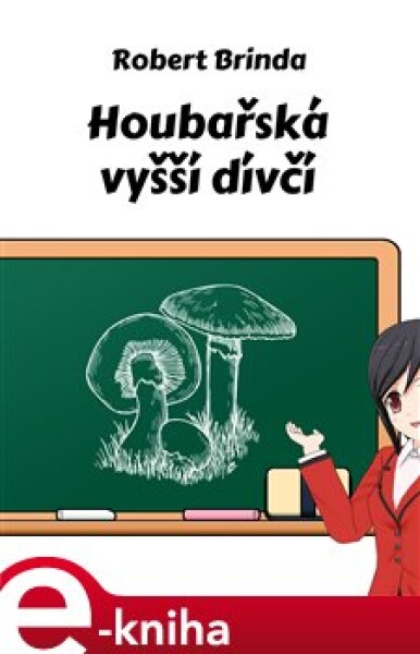 Houbařská vyšší dívčí - Robert Brinda e-kniha