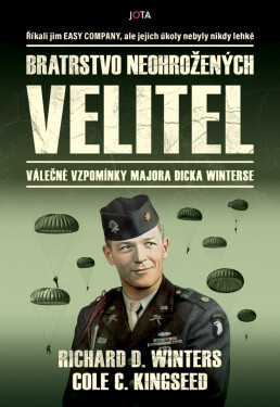Bratrstvo neohrožených: Velitel - Dick Winters, Cole C. Kingseed