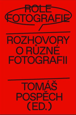 Role fotografie - Rozhovory o různé fotografii - Tomáš Pospěch