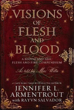 Visions of Flesh and Blood: A Blood and Ash/Flesh and Fire Compendium - Jennifer L. Armentrout