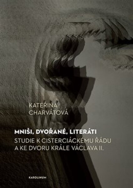 Mniši, dvořané, literáti Kateřina Charvátová