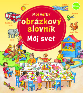 Môj veľký obrázkový slovník Môj svet - Daniela Prusse