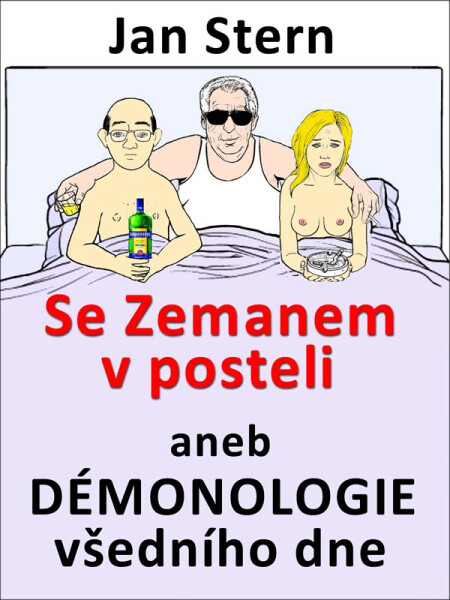 Se Zemanem v posteli aneb démonologie všedního dne - Jan Stern