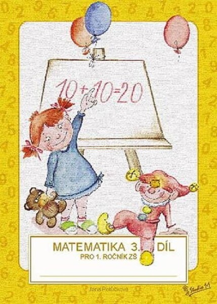 Matematika pro 1. ročník ZŠ (3. díl), 2. vydání - Jana Potůčková