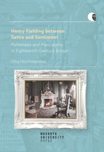 Henry Fielding between Satire and Sentiment - Dita Hochmanová - e-kniha