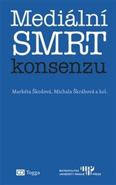 Mediální smrt konsenzu Markéta Škodová,