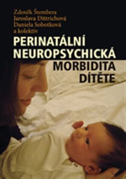 Perinatální neuropsychická morbidita dítěte Zdeněk Štembera