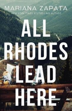 All Rhodes Lead Here: From the author of the sensational TikTok hit, FROM LUKOV WITH LOVE, and the queen of the slow-burn romance! - Mariana Zapata