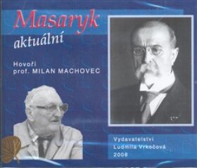 Masaryk aktuální Milan Machovec
