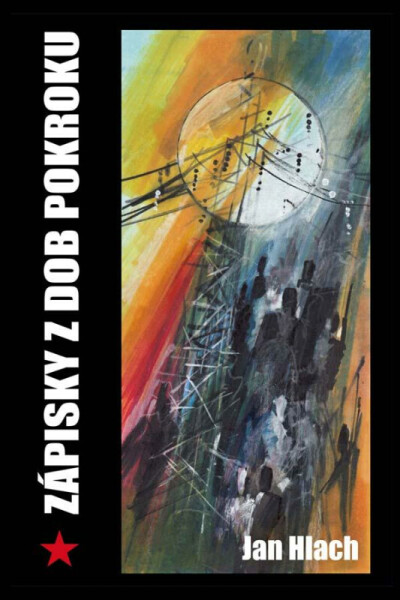 Zápisky z dob pokroku (poškozené) - Jan Hlach
