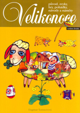 Velikonoce zvyky, hry, pohádky, návody náměty Dagmar Šottnerová