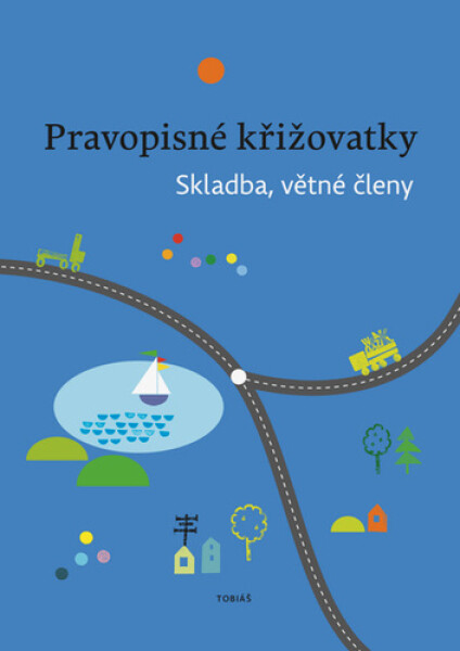 Pravopisné křižovatky Skladba, větné členy - Zdeněk Topil