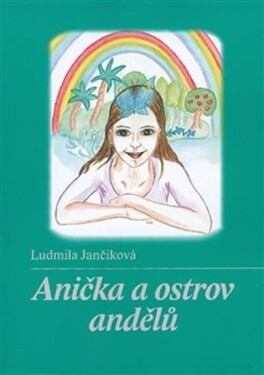 Anička ostrov andělů Ludmila Jančiková