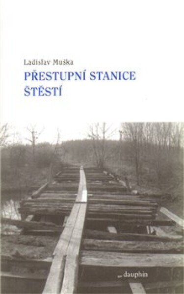 Přestupní stanice štěstí Ladislav Muška