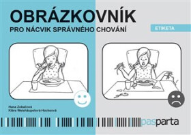 Obrázkovník pro nácvik správného chování - Etiketa - Hana Zobačová