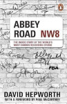 Abbey Road: The Inside Story of the World´s Most Famous Recording Studio (with a foreword by Paul McCartney) - David Hepworth