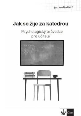 Psychologický průvodce díl Jak se žije za katedrou Eva Martináková