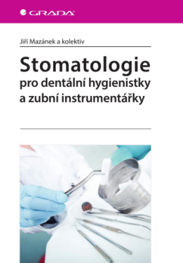 Stomatologie pro dentální hygienistky a zubní instrumentářky - Jiří Mazánek - e-kniha