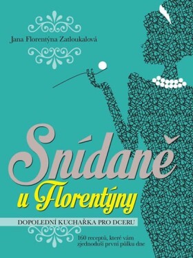 Snídaně Florentýny Zatloukalová Jana Florentýna