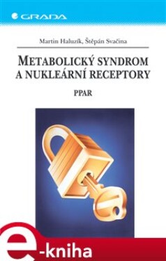 Metabolický syndrom a nukleární receptory. PPAR - Martin Haluzík, Štěpán Svačina e-kniha