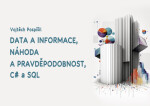 Data a informace, náhoda a pravděpodobnost, C# a SQL - Vojtěch Pospíšil