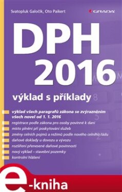 DPH 2016. výklad s příklady - Svatopluk Galočík, Oto Paikert e-kniha
