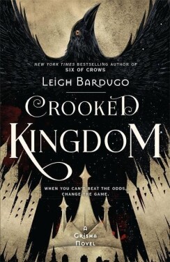 Six of Crows: Crooked Kingdom : Book 2, 1. vydání - Leigh Bardugo