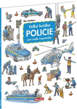 Velká knížka Policie pro malé vypravěče - Max Walther