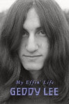 My Effin´ Life - Geddy Lee
