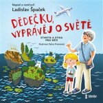 Dědečku, vyprávěj o světě - Ladislav Špaček