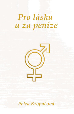 Pro lásku a za peníze - Petra Kropáčová